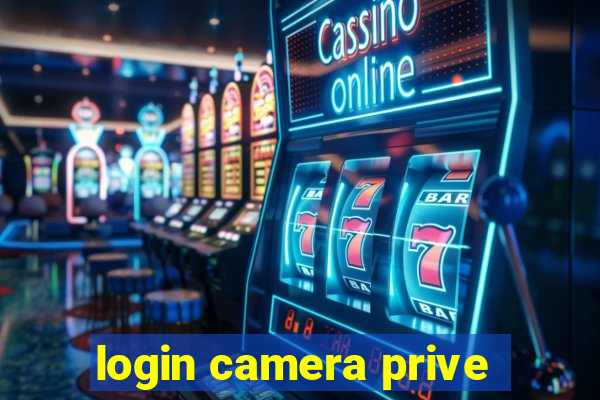 login camera prive